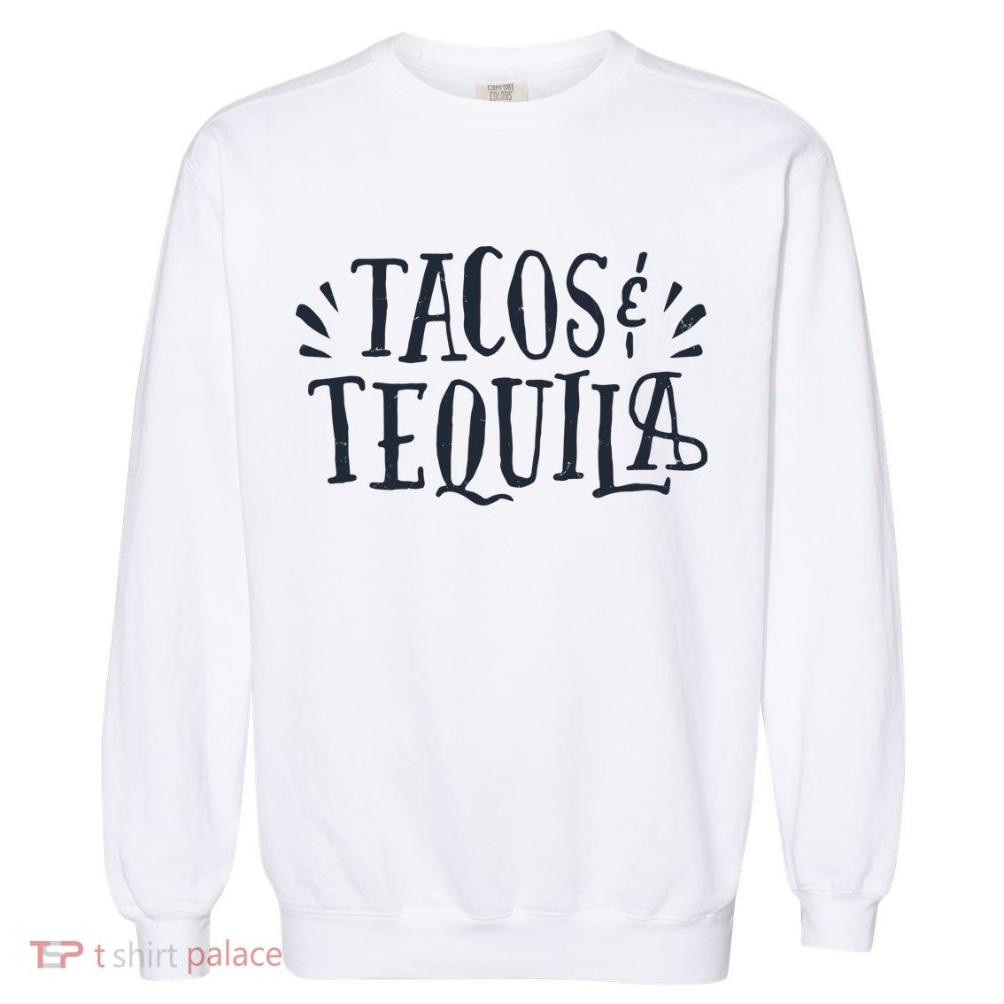 Tacos And Tequila Party Garment-Dyed Sweatshirt