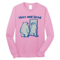 Thicc And Tired Bear Long Sleeve Shirt