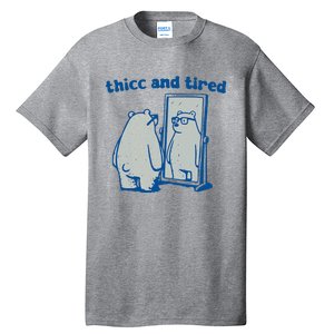 Thicc And Tired Bear Tall T-Shirt