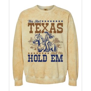 This AinT Texas AinT No Hold Em Colorblast Crewneck Sweatshirt