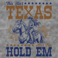 This AinT Texas AinT No Hold Em Tall Sweatshirt