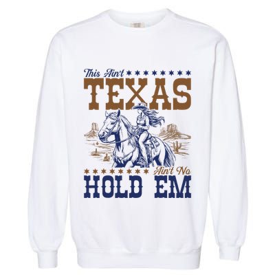 This AinT Texas AinT No Hold Em Garment-Dyed Sweatshirt
