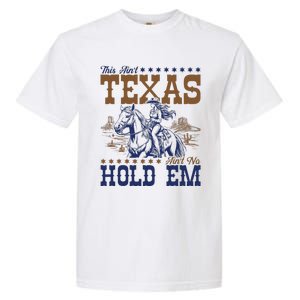 This AinT Texas AinT No Hold Em Garment-Dyed Heavyweight T-Shirt