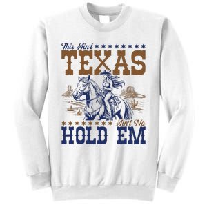 This AinT Texas AinT No Hold Em Sweatshirt