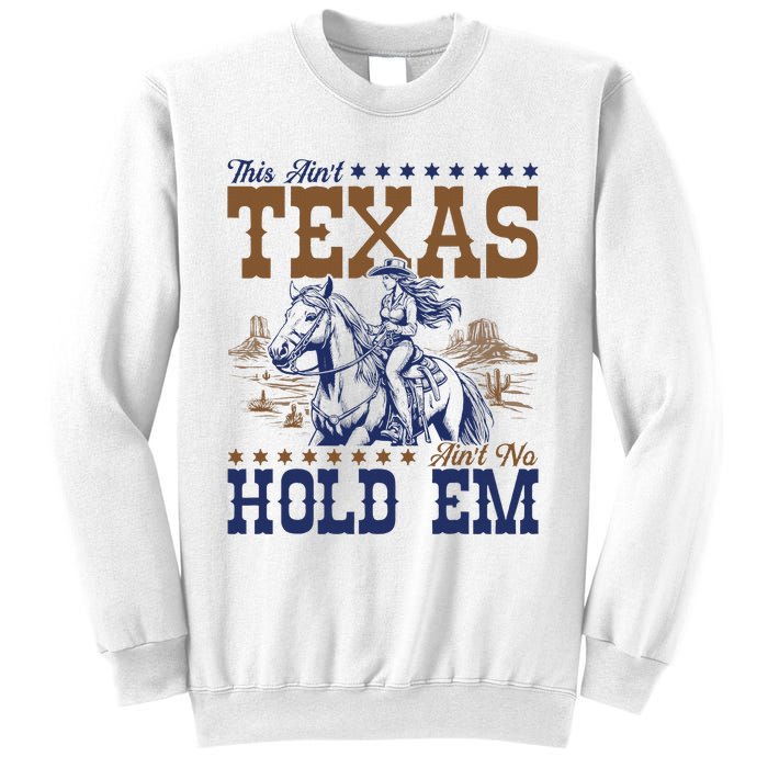 This AinT Texas AinT No Hold Em Sweatshirt