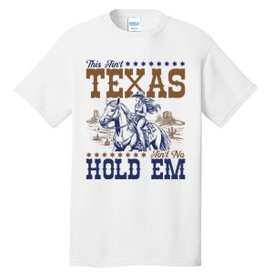 This AinT Texas AinT No Hold Em Tall T-Shirt