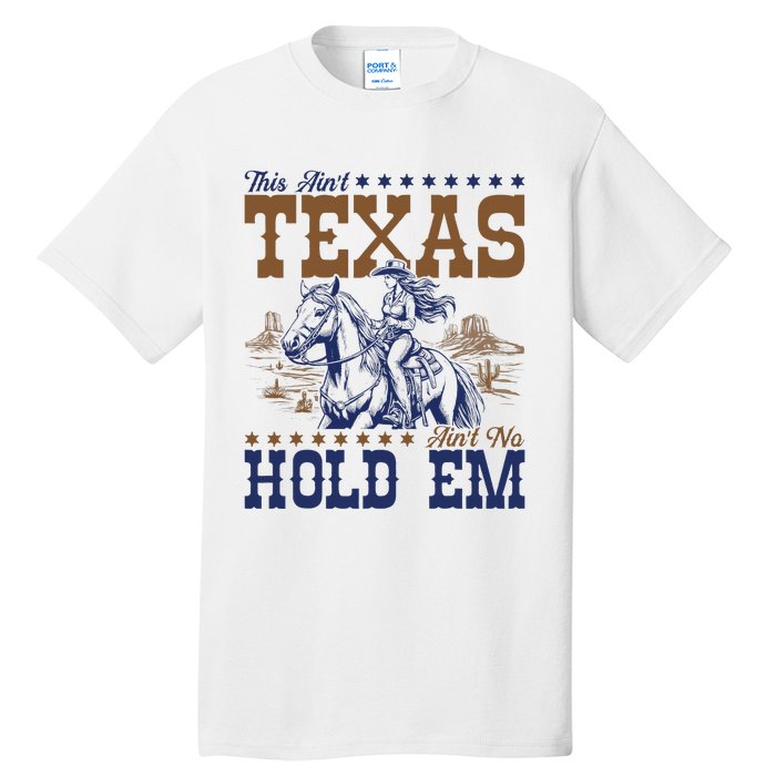 This AinT Texas AinT No Hold Em Tall T-Shirt