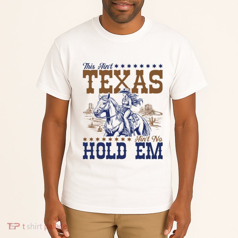 This AinT Texas AinT No Hold Em Tall T-Shirt