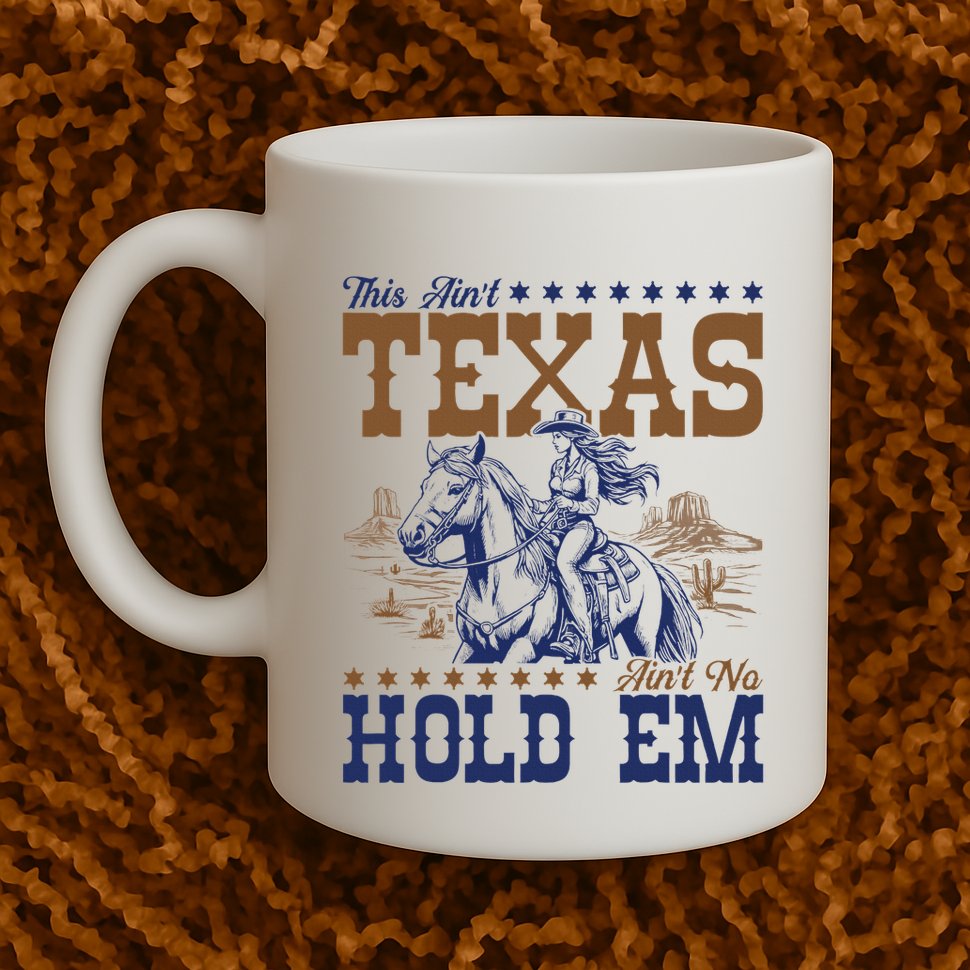 This AinT Texas AinT No Hold Em Mug