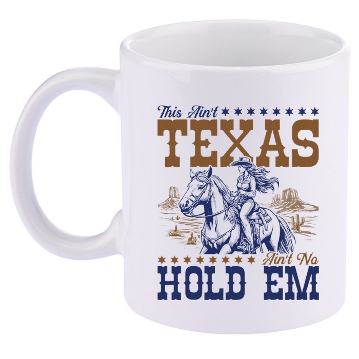 This AinT Texas AinT No Hold Em 11oz C Handle Ceramic Mug