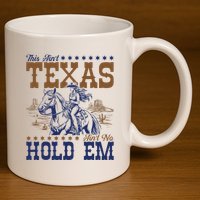 This AinT Texas AinT No Hold Em 11oz C Handle Ceramic Mug