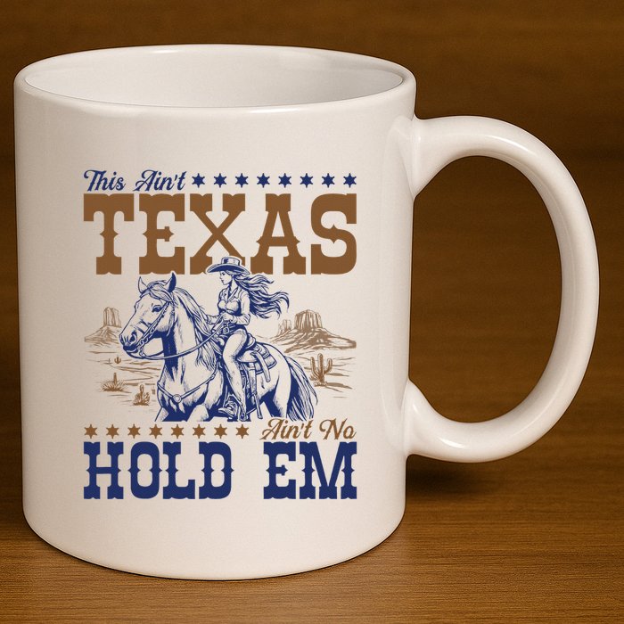 This AinT Texas AinT No Hold Em 11oz C Handle Ceramic Mug