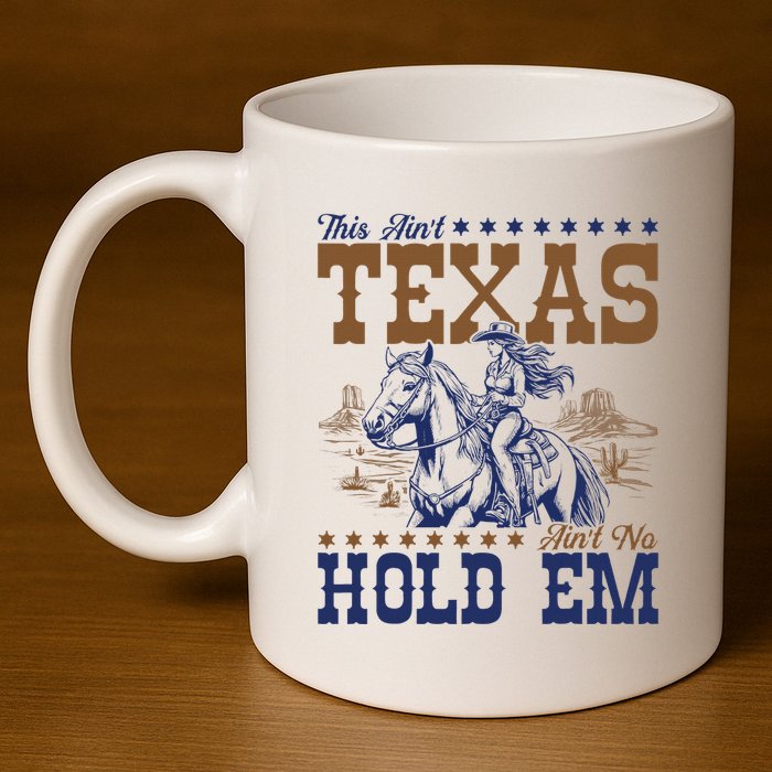 This AinT Texas AinT No Hold Em 11oz C Handle Ceramic Mug