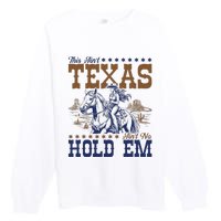 This AinT Texas AinT No Hold Em Premium Crewneck Sweatshirt