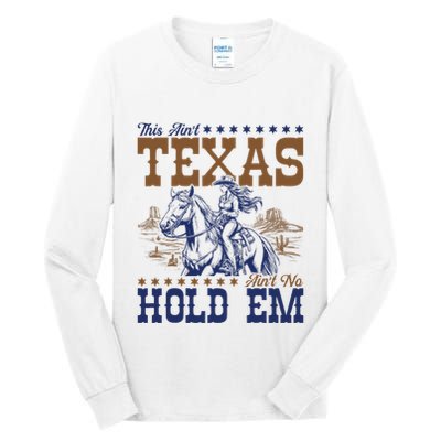 This AinT Texas AinT No Hold Em Tall Long Sleeve T-Shirt