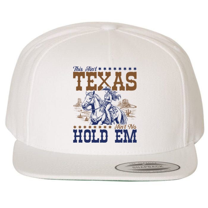 This AinT Texas AinT No Hold Em Wool Snapback Cap