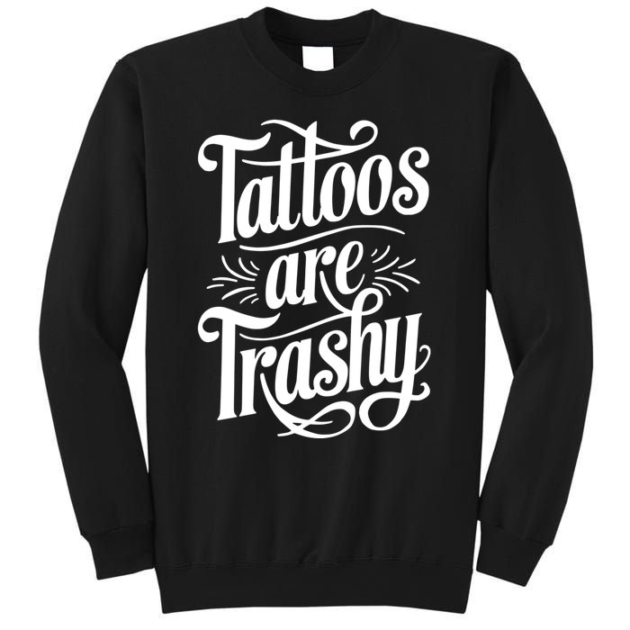 Tattoos Are Trashy Sweatshirt