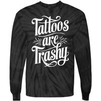 Tattoos Are Trashy Tie-Dye Long Sleeve Shirt