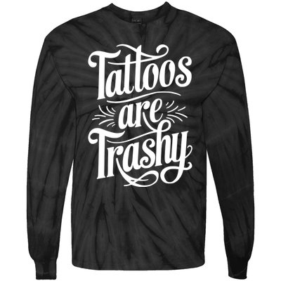 Tattoos Are Trashy Tie-Dye Long Sleeve Shirt