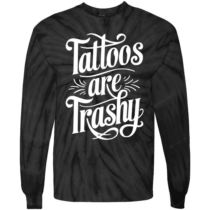 Tattoos Are Trashy Tie-Dye Long Sleeve Shirt