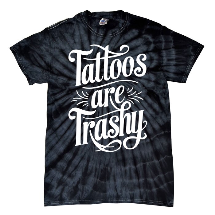 Tattoos Are Trashy Tie-Dye T-Shirt