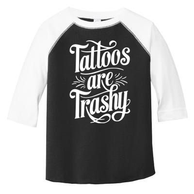 Tattoos Are Trashy Toddler Fine Jersey T-Shirt