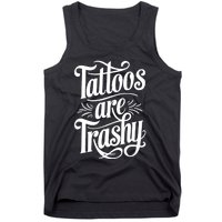 Tattoos Are Trashy Tank Top