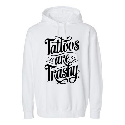 Tattoos Are Trashy Garment-Dyed Fleece Hoodie