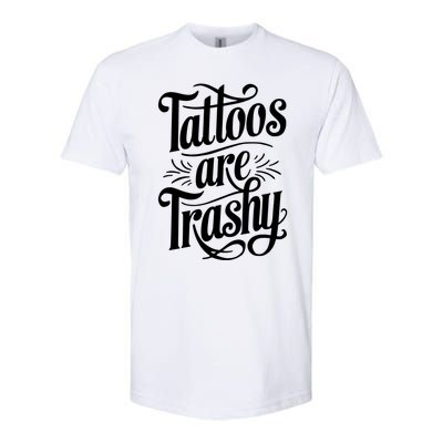 Tattoos Are Trashy Softstyle CVC T-Shirt