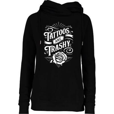 Tattoos Are Trashy Womens Funnel Neck Pullover Hood