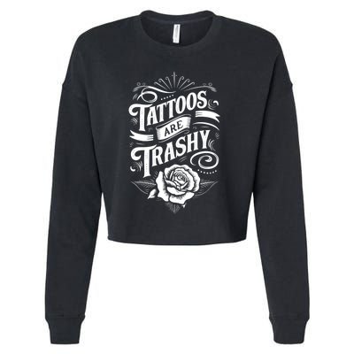 Tattoos Are Trashy Cropped Pullover Crew