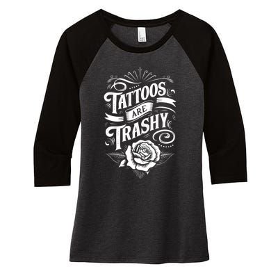 Tattoos Are Trashy Women's Tri-Blend 3/4-Sleeve Raglan Shirt