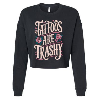 Tattoos Are Trashy Cropped Pullover Crew