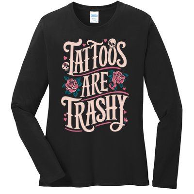 Tattoos Are Trashy Ladies Long Sleeve Shirt