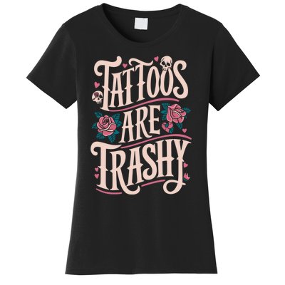 Tattoos Are Trashy Women's T-Shirt