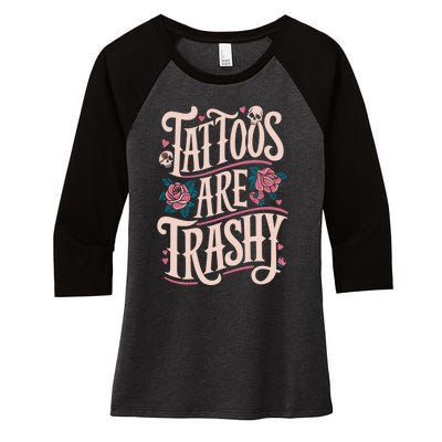 Tattoos Are Trashy Women's Tri-Blend 3/4-Sleeve Raglan Shirt