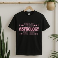 Talk Astrology To Me Funny Zodiac T-Shirt