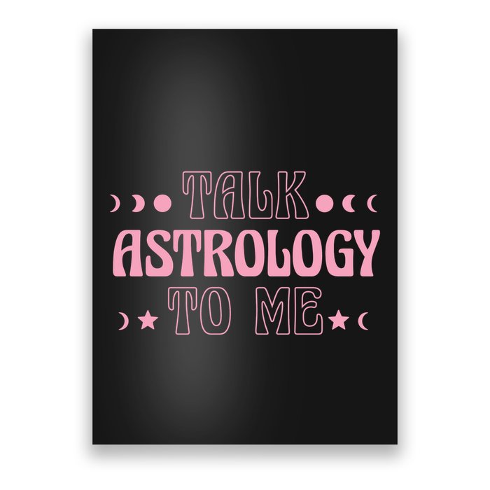 Talk Astrology To Me Funny Zodiac Poster