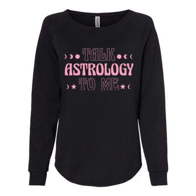 Talk Astrology To Me Funny Zodiac Womens California Wash Sweatshirt