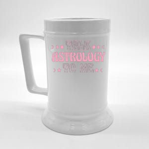 Talk Astrology To Me Funny Zodiac Beer Stein