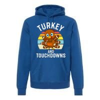 Turkey And Touchdowns Thanksgiving Football Cute Gift Premium Hoodie