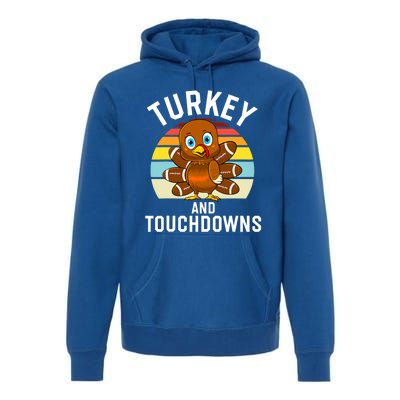 Turkey And Touchdowns Thanksgiving Football Cute Gift Premium Hoodie