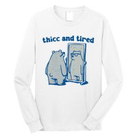 Thicc And Tired Bear Long Sleeve Shirt