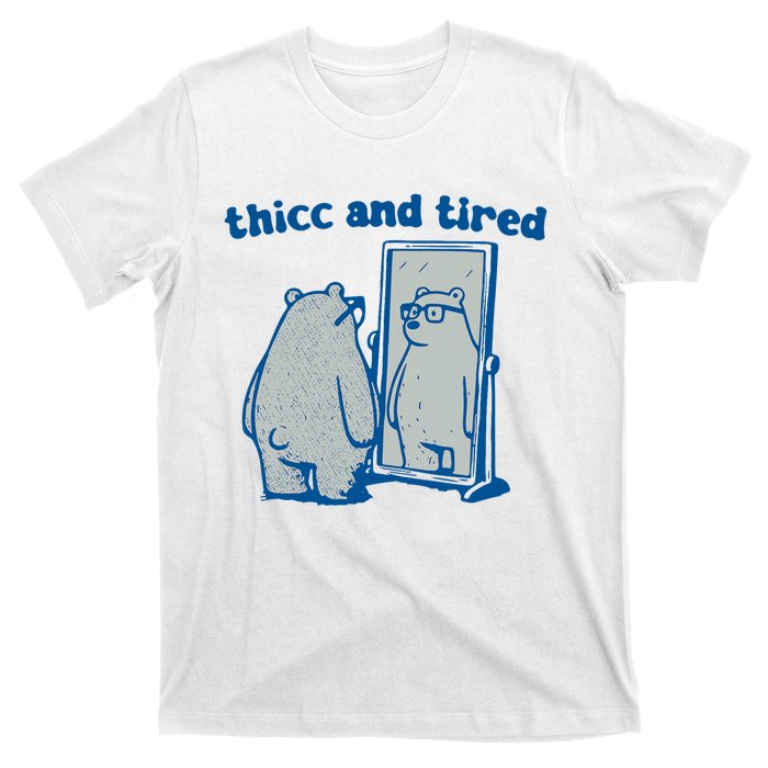 Thicc And Tired Bear T-Shirt