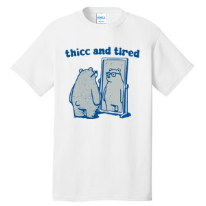 Thicc And Tired Bear Tall T-Shirt