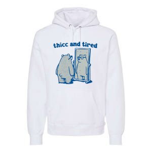 Thicc And Tired Bear Premium Hoodie