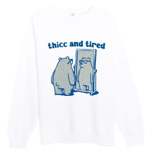 Thicc And Tired Bear Premium Crewneck Sweatshirt