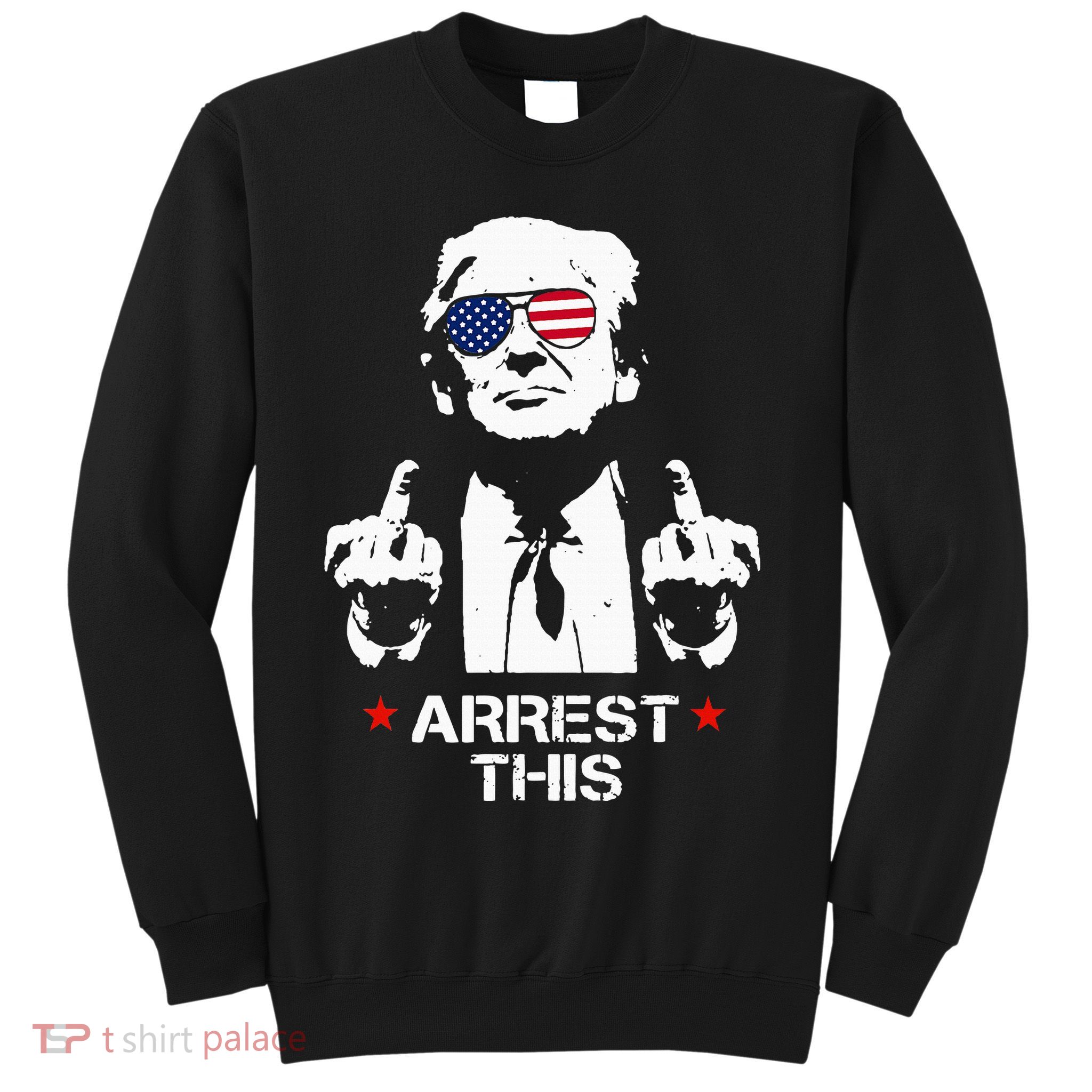 Trump Arrest This Sweatshirt