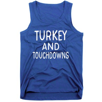 Turkey And Touchdowns Thanksgiving Funny Football Gift Tank Top