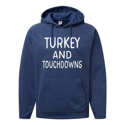 Turkey And Touchdowns Thanksgiving Funny Football Gift Performance Fleece Hoodie